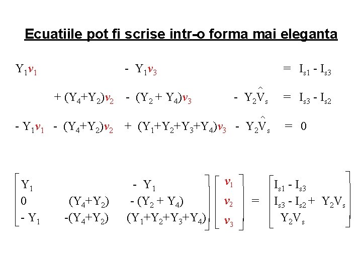 Ecuatiile pot fi scrise intr-o forma mai eleganta Y 1 v 1 - Y
