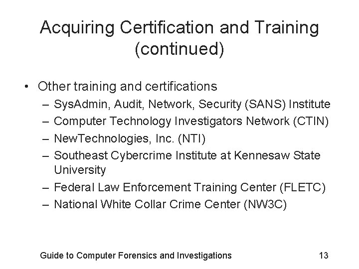 Acquiring Certification and Training (continued) • Other training and certifications – – Sys. Admin,