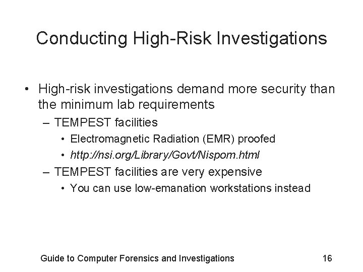 Conducting High-Risk Investigations • High-risk investigations demand more security than the minimum lab requirements