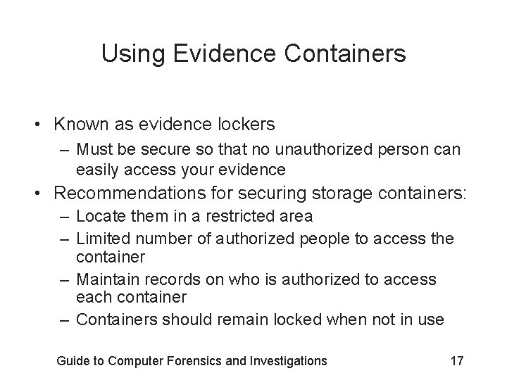 Using Evidence Containers • Known as evidence lockers – Must be secure so that