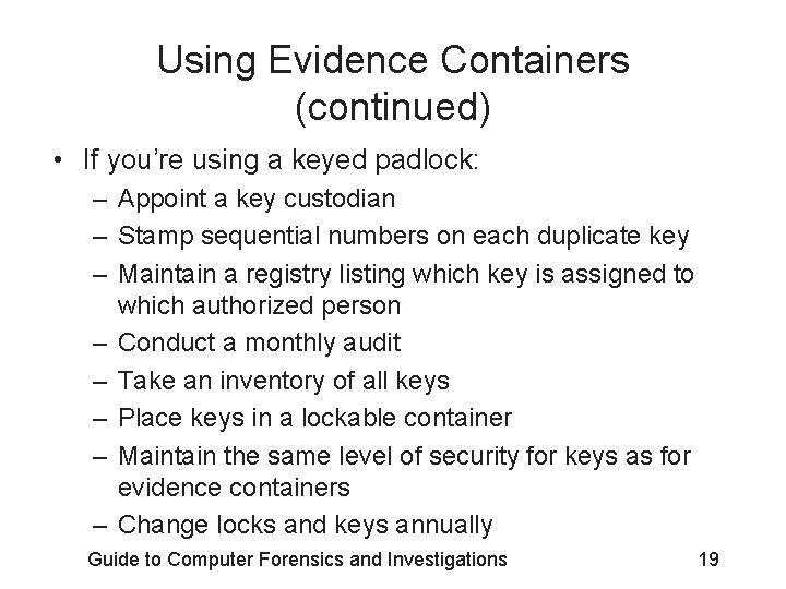 Using Evidence Containers (continued) • If you’re using a keyed padlock: – Appoint a