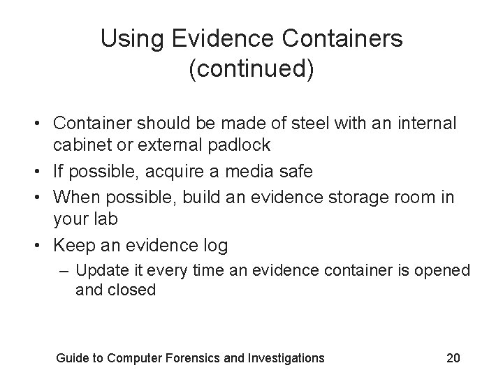 Using Evidence Containers (continued) • Container should be made of steel with an internal
