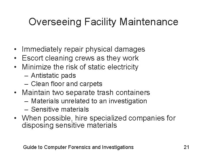 Overseeing Facility Maintenance • Immediately repair physical damages • Escort cleaning crews as they