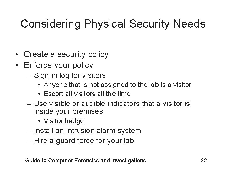 Considering Physical Security Needs • Create a security policy • Enforce your policy –