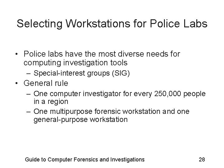 Selecting Workstations for Police Labs • Police labs have the most diverse needs for