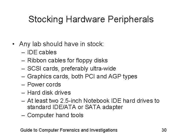 Stocking Hardware Peripherals • Any lab should have in stock: – – – –