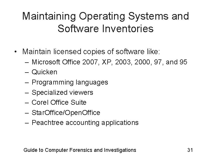 Maintaining Operating Systems and Software Inventories • Maintain licensed copies of software like: –