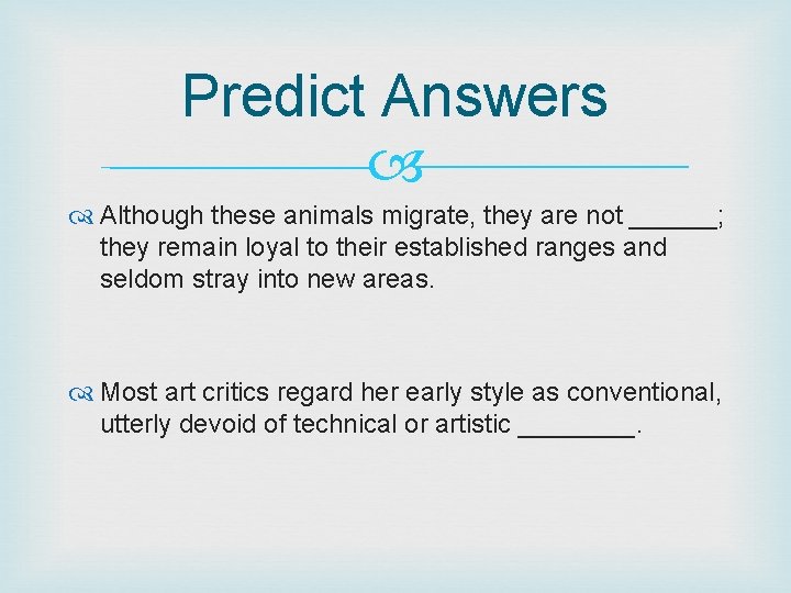 Predict Answers Although these animals migrate, they are not ______; they remain loyal to