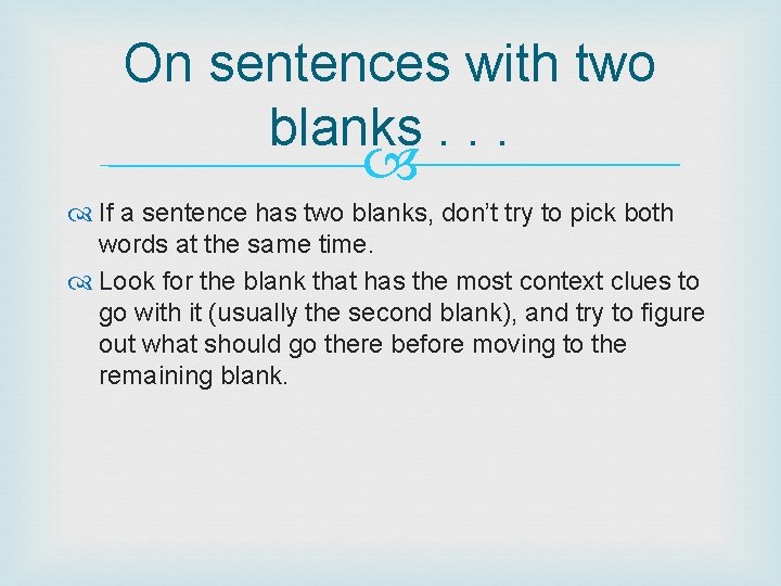 On sentences with two blanks. . . If a sentence has two blanks, don’t