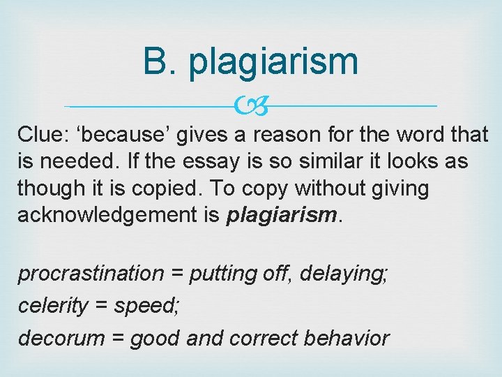 B. plagiarism Clue: ‘because’ gives a reason for the word that is needed. If