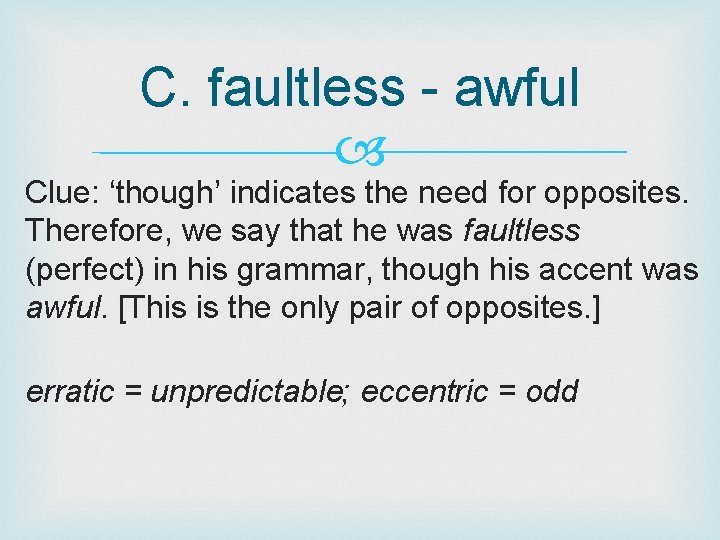 C. faultless - awful Clue: ‘though’ indicates the need for opposites. Therefore, we say