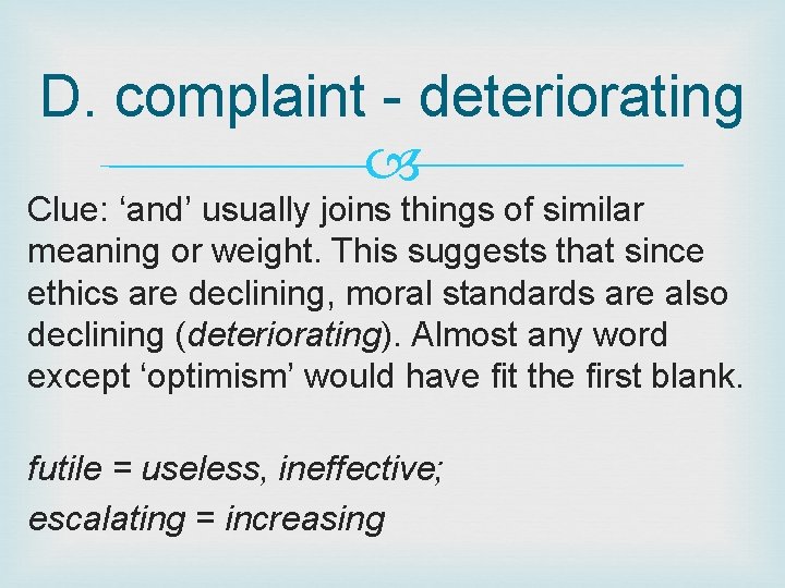 D. complaint - deteriorating Clue: ‘and’ usually joins things of similar meaning or weight.