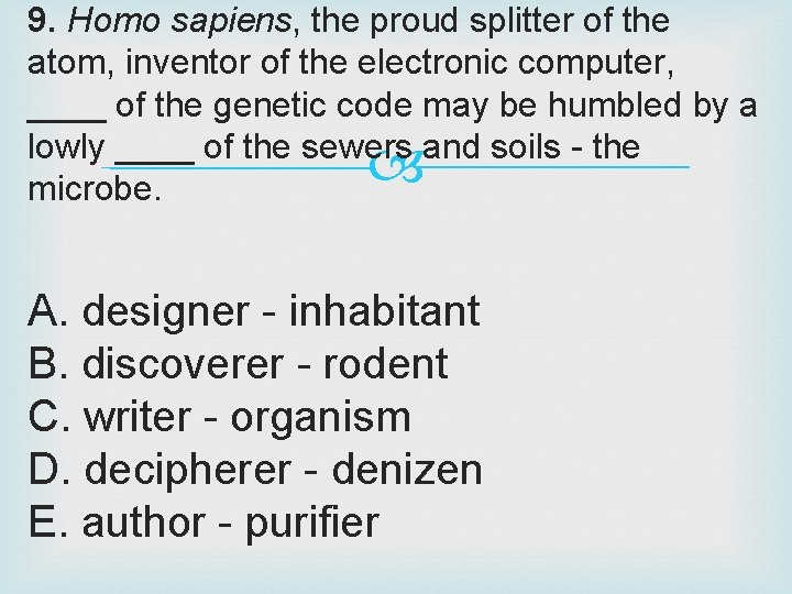 9. Homo sapiens, the proud splitter of the atom, inventor of the electronic computer,