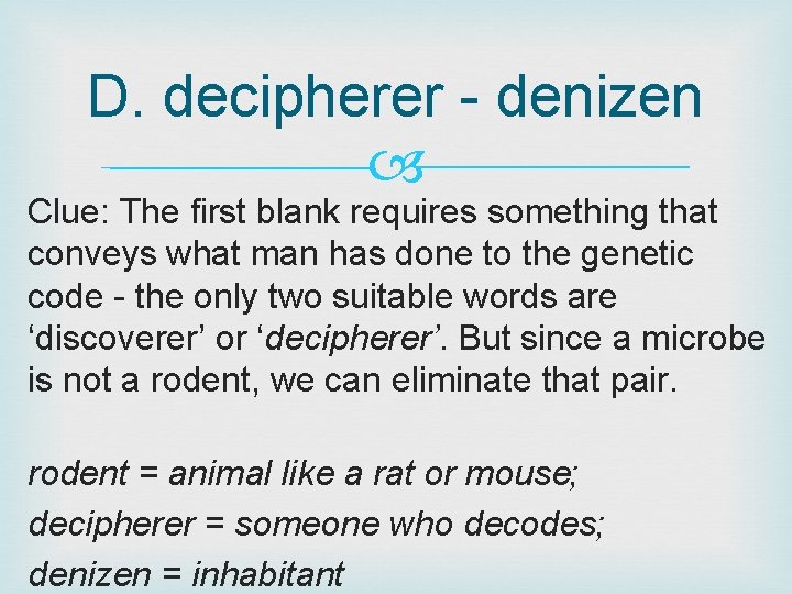 D. decipherer - denizen Clue: The first blank requires something that conveys what man