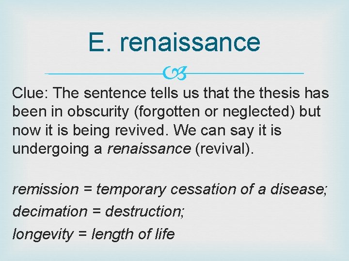E. renaissance Clue: The sentence tells us that thesis has been in obscurity (forgotten