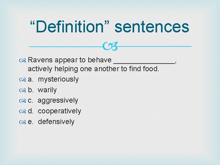 “Definition” sentences Ravens appear to behave ________, actively helping one another to find food.