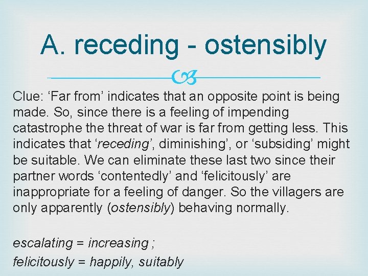 A. receding - ostensibly Clue: ‘Far from’ indicates that an opposite point is being