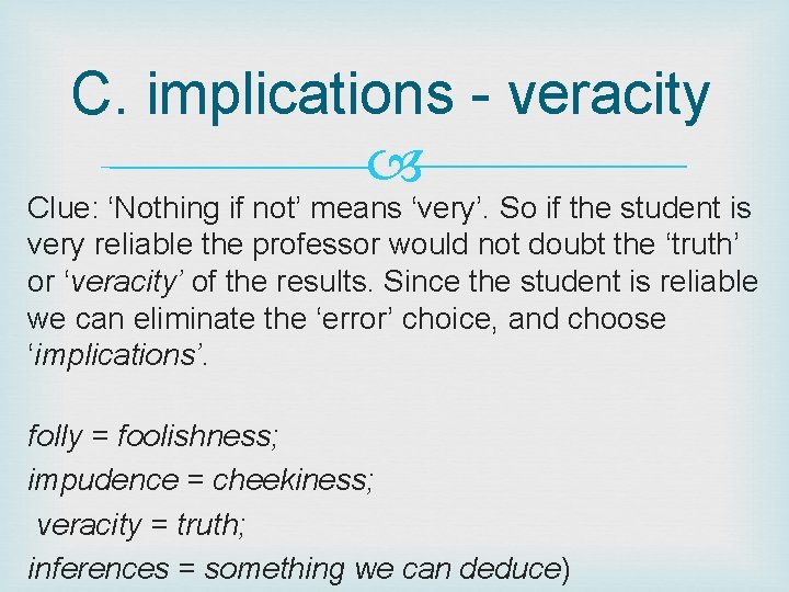 C. implications - veracity Clue: ‘Nothing if not’ means ‘very’. So if the student