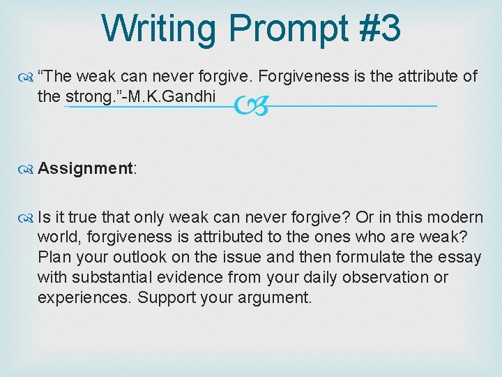 Writing Prompt #3 “The weak can never forgive. Forgiveness is the attribute of the