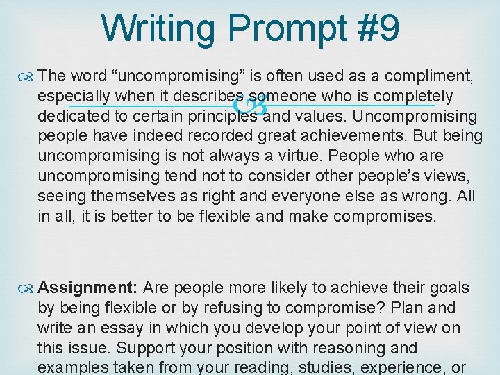 Writing Prompt #9 The word “uncompromising” is often used as a compliment, especially when