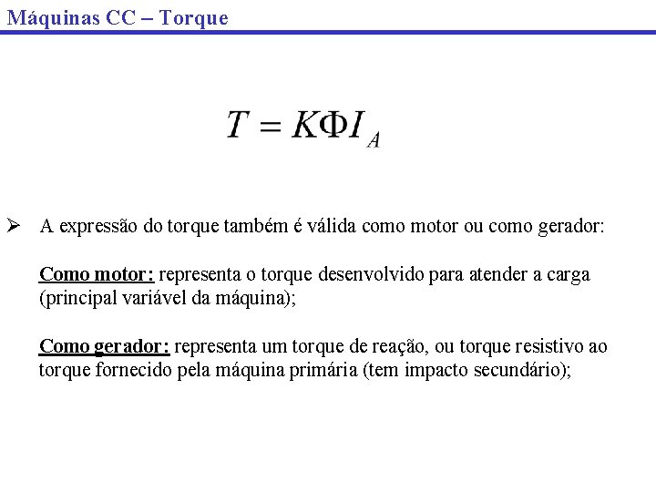 Máquinas CC – Torque Ø A expressão do torque também é válida como motor