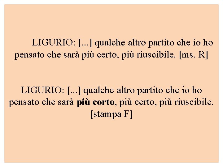 LIGURIO: [. . . ] qualche altro partito che io ho pensato che sarà