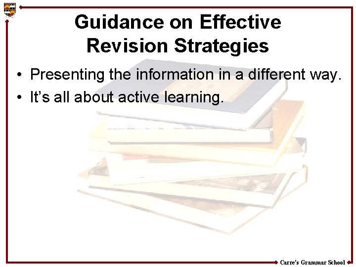 Guidance on Effective Revision Strategies • Presenting the information in a different way. •