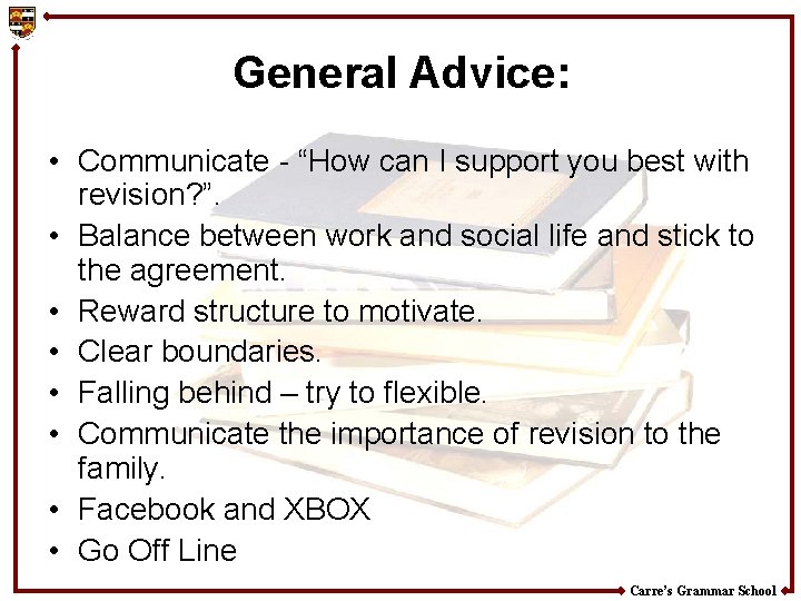 General Advice: • Communicate - “How can I support you best with revision? ”.