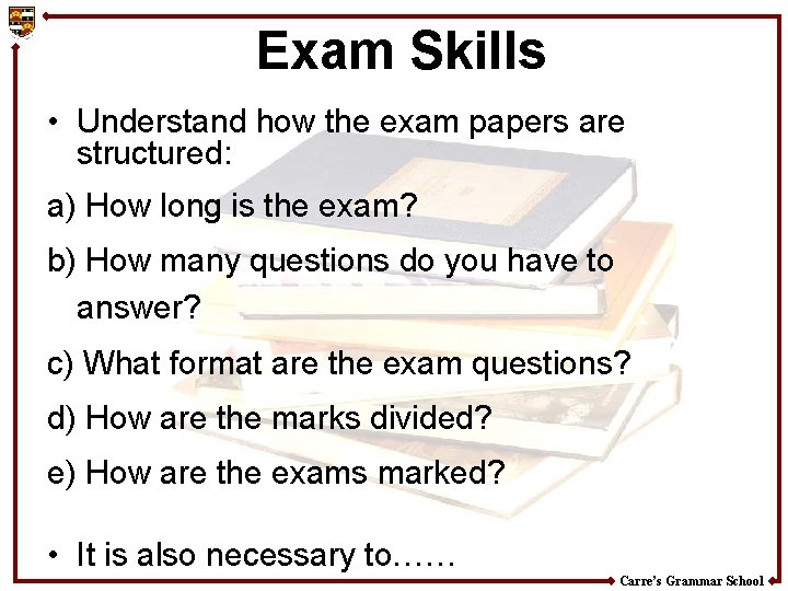 Exam Skills • Understand how the exam papers are structured: a) How long is