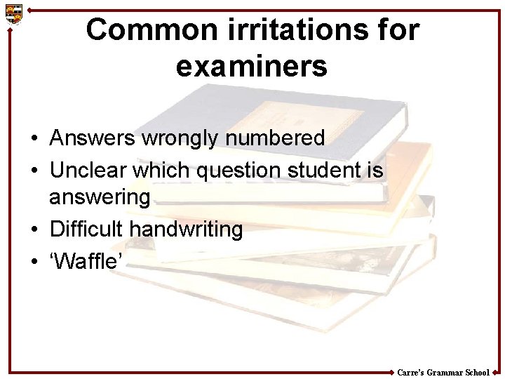 Common irritations for examiners • Answers wrongly numbered • Unclear which question student is