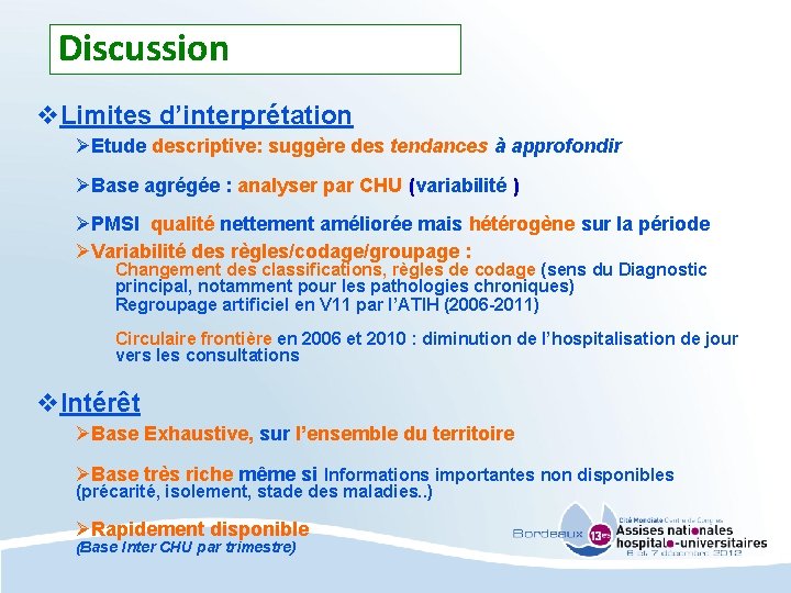 Discussion v. Limites d’interprétation ØEtude descriptive: suggère des tendances à approfondir ØBase agrégée :