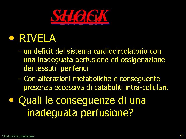 SHOCK • RIVELA – un deficit del sistema cardiocircolatorio con una inadeguata perfusione ed