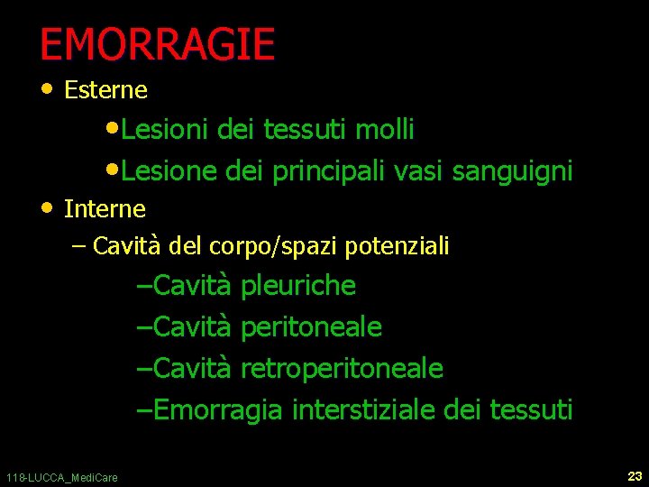 EMORRAGIE • Esterne • Lesioni dei tessuti molli • Lesione dei principali vasi sanguigni