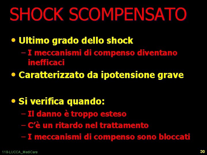 SHOCK SCOMPENSATO • Ultimo grado dello shock – I meccanismi di compenso diventano inefficaci