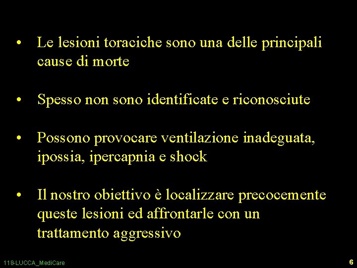  • Le lesioni toraciche sono una delle principali cause di morte • Spesso