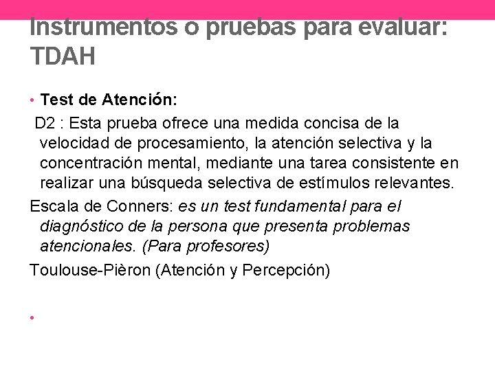 Instrumentos o pruebas para evaluar: TDAH • Test de Atención: D 2 : Esta