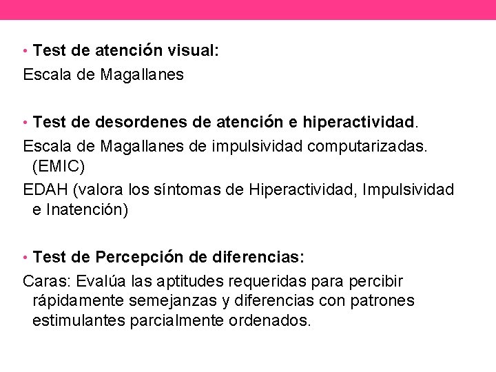  • Test de atención visual: Escala de Magallanes • Test de desordenes de