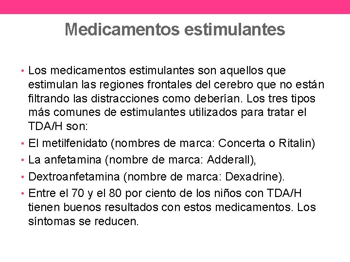 Medicamentos estimulantes • Los medicamentos estimulantes son aquellos que estimulan las regiones frontales del