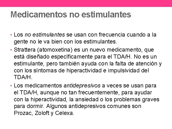 Medicamentos no estimulantes • Los no estimulantes se usan con frecuencia cuando a la