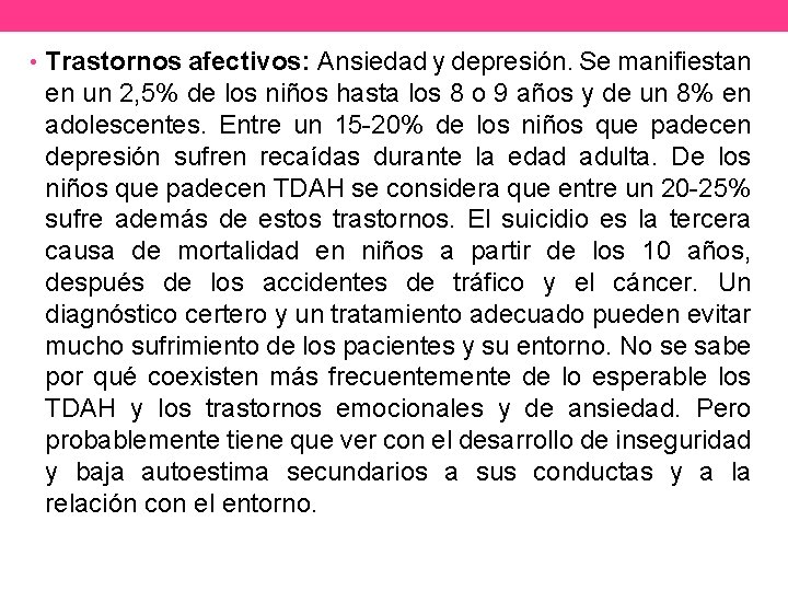  • Trastornos afectivos: Ansiedad y depresión. Se manifiestan en un 2, 5% de