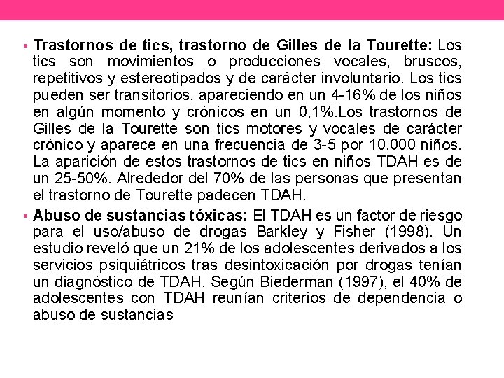  • Trastornos de tics, trastorno de Gilles de la Tourette: Los tics son
