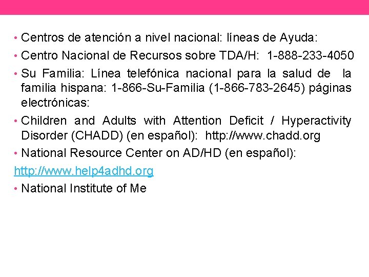  • Centros de atención a nivel nacional: líneas de Ayuda: • Centro Nacional