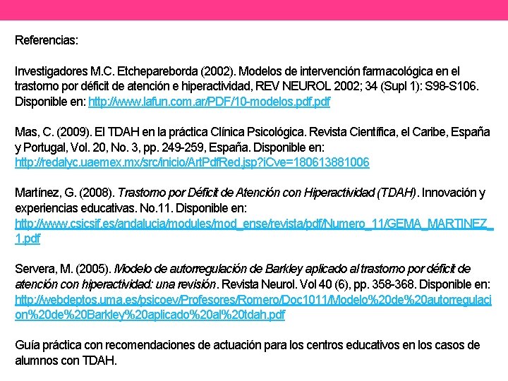 Referencias: Investigadores M. C. Etchepareborda (2002). Modelos de intervención farmacológica en el trastorno por