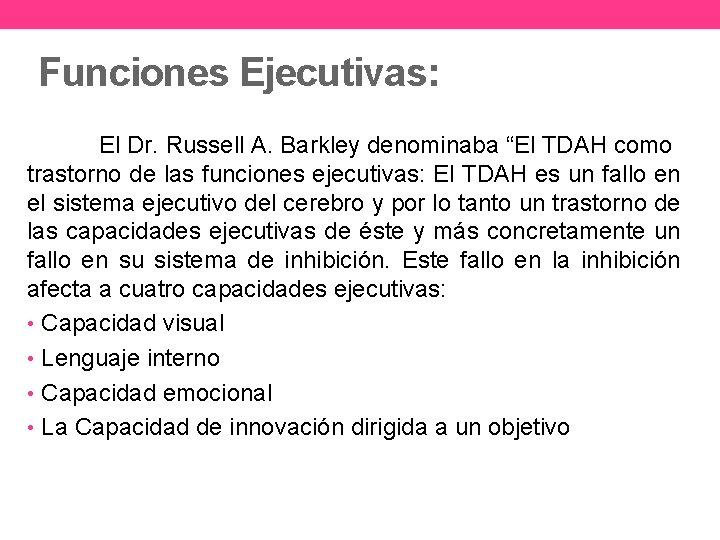 Funciones Ejecutivas: El Dr. Russell A. Barkley denominaba “El TDAH como trastorno de las