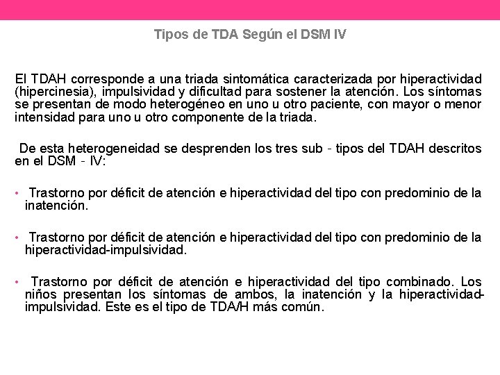 Tipos de TDA Según el DSM IV El TDAH corresponde a una triada sintomática