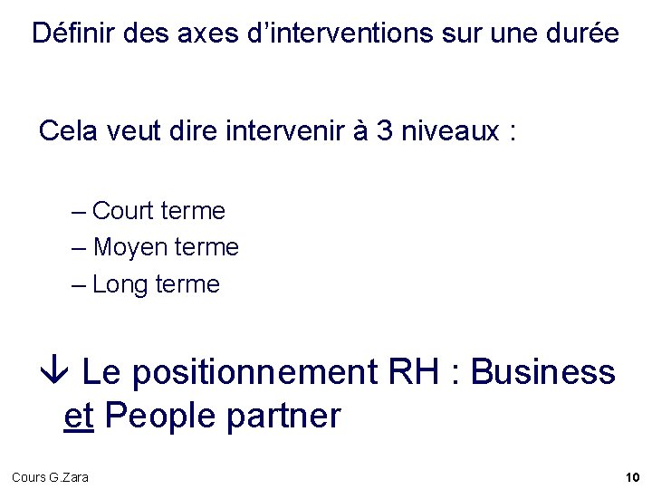 Définir des axes d’interventions sur une durée Cela veut dire intervenir à 3 niveaux Définir des axes d’interventions sur une durée Cela veut dire intervenir à 3 niveaux