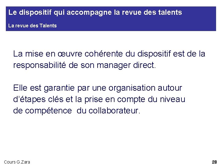 Le dispositif qui accompagne la revue des talents La revue des Talents La mise Le dispositif qui accompagne la revue des talents La revue des Talents La mise