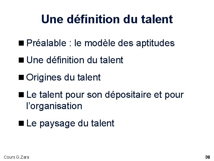 Une définition du talent n Préalable : le modèle des aptitudes n Une définition Une définition du talent n Préalable : le modèle des aptitudes n Une définition