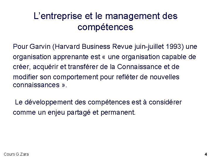 L’entreprise et le management des compétences Pour Garvin (Harvard Business Revue juin-juillet 1993) une L’entreprise et le management des compétences Pour Garvin (Harvard Business Revue juin-juillet 1993) une
