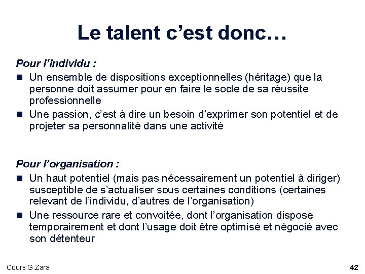 Le talent c’est donc… Pour l’individu : n Un ensemble de dispositions exceptionnelles (héritage) Le talent c’est donc… Pour l’individu : n Un ensemble de dispositions exceptionnelles (héritage)